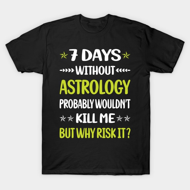 Funny 7 Days Without Astrology T-Shirt by Happy Life